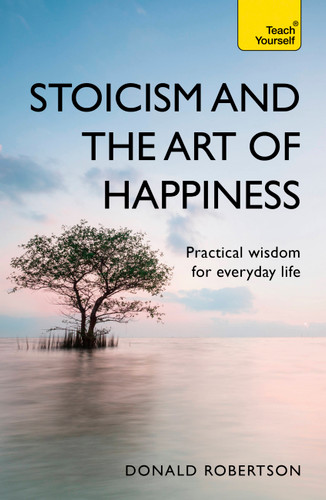 Stoicism and the Art of Happiness: Practical Wisdom for Everyday Life book cover by Donald Robertson