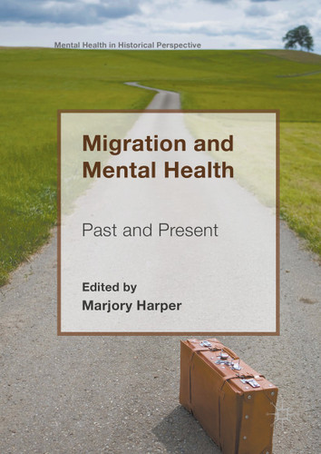 Migration and Mental Health: Past and Present (Mental Health in Historical Perspective) book cover by 