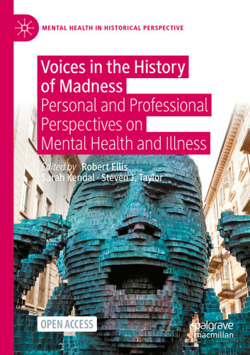 Voices in the History of Madness: Personal and Professional Perspectives on Mental Health and Illness (Mental Health in Historical Perspective) book cover by 