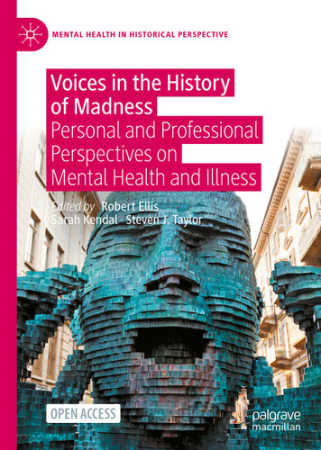Voices in the History of Madness: Personal and Professional Perspectives on Mental Health and Illness (Mental Health in Historical Perspective) book cover by 