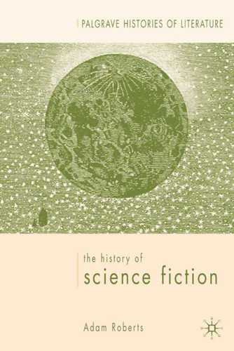 The History of Science Fiction (Palgrave Histories of Literature) book cover by A. Roberts
