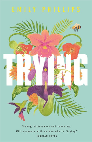 Trying: The hilarious novel about what to expect when you're NOT expecting book cover by Emily Phillips