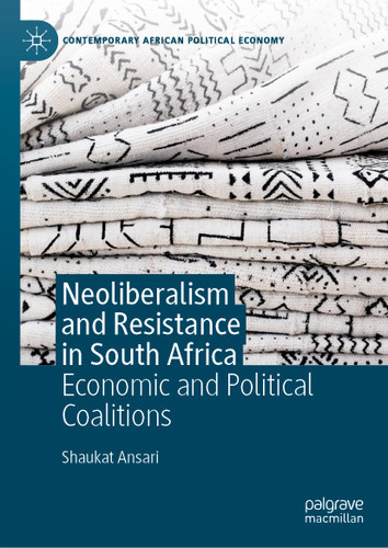 Neoliberalism and Resistance in South Africa: Economic and Political Coalitions (Contemporary African Political Economy) book cover by Shaukat Ansari