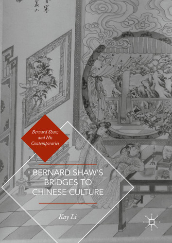 Bernard Shaw’s Bridges to Chinese Culture (Bernard Shaw and His Contemporaries) book cover by Kay Li