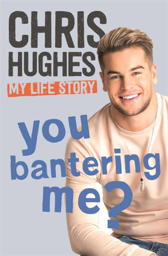 You Bantering Me?: The life story of Love Island's biggest star book cover by Chris Hughes