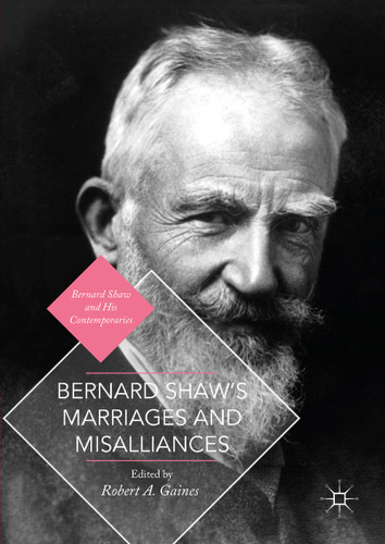 Bernard Shaw's Marriages and Misalliances (Bernard Shaw and His Contemporaries) book cover by 
