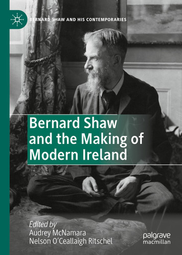 Bernard Shaw and the Making of Modern Ireland (Bernard Shaw and His Contemporaries) book cover by 