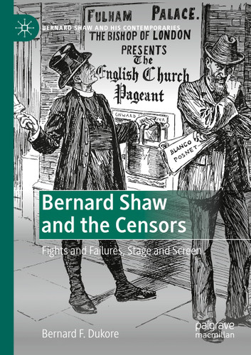 Bernard Shaw and the Censors: Fights and Failures, Stage and Screen (Bernard Shaw and His Contemporaries) book cover by Bernard F. Dukore
