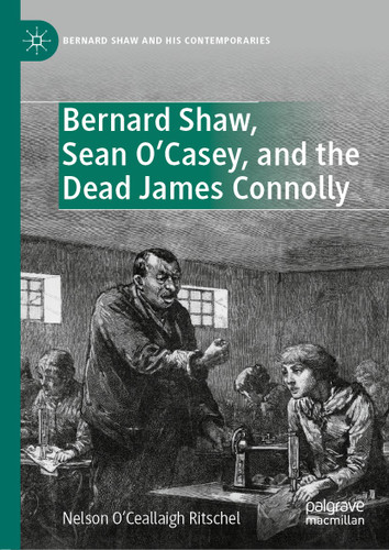 Bernard Shaw, Sean O’Casey, and the Dead James Connolly (Bernard Shaw and His Contemporaries) book cover by Nelson O’Ceallaigh Ritschel
