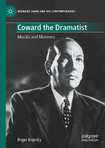 Coward the Dramatist: Morals and Manners (Bernard Shaw and His Contemporaries) book cover by Roger Kojecky