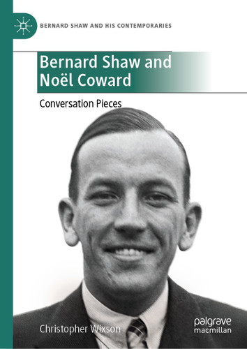 Bernard Shaw and Noël Coward: Conversation Pieces (Bernard Shaw and His Contemporaries) book cover by Christopher Wixson