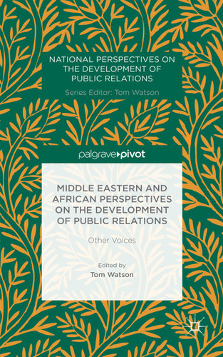 Middle Eastern and African Perspectives on the Development of Public Relations: Other Voices (National Perspectives on the Development of Public Relations) book cover by 
