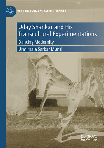 Uday Shankar and His Transcultural Experimentations: Dancing Modernity (Transnational Theatre Histories) book cover by Urmimala Sarkar Munsi