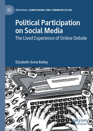Political Participation on Social Media: The Lived Experience of Online Debate (Political Campaigning and Communication) book cover by Elizabeth Anne Bailey