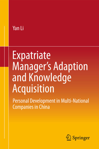Expatriate Manager’s Adaption and Knowledge Acquisition: Personal Development in Multi-National Companies in China book cover by Yan Li
