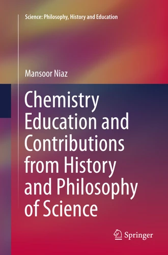 Chemistry Education and Contributions from History and Philosophy of Science (Science: Philosophy, History and Education) book cover by Mansoor Niaz