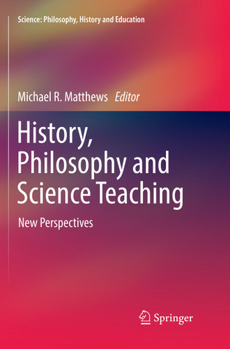 History, Philosophy and Science Teaching: New Perspectives (Science: Philosophy, History and Education) book cover by 