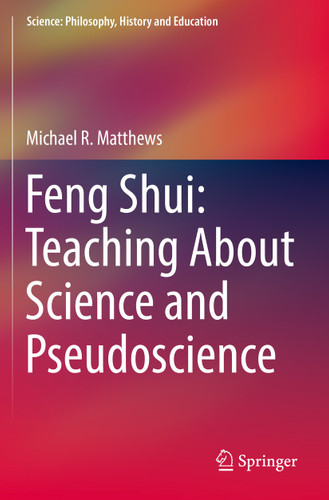 Feng Shui: Teaching About Science and Pseudoscience (Science: Philosophy, History and Education) book cover by Michael R. Matthews