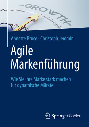 Agile Markenführung: Wie Sie Ihre Marke stark machen für dynamische Märkte book cover by Annette Bruce, Christoph Jeromin