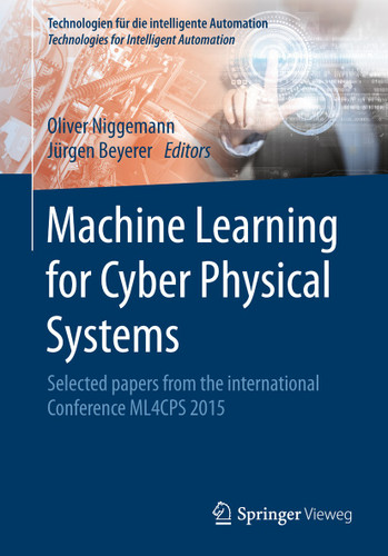 Machine Learning for Cyber Physical Systems: Selected papers from the International Conference ML4CPS 2015 (Technologien für die intelligente Automation) book cover by 