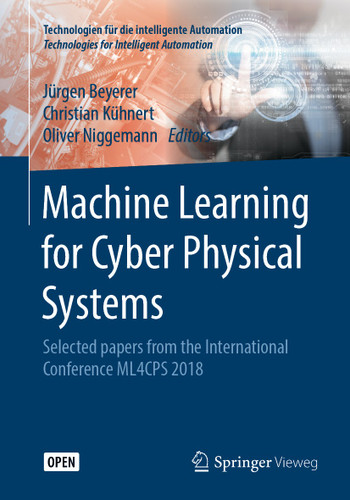 Machine Learning for Cyber Physical Systems: Selected papers from the International Conference ML4CPS 2018 (Technologien für die intelligente Automation #9) book cover by 