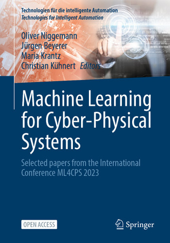 Machine Learning for Cyber-Physical Systems: Selected papers from the International Conference ML4CPS 2023 (Technologien für die intelligente Automation #18) book cover by 