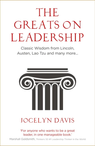 The Greats on Leadership: Classic Wisdom from Lincoln, Austen, Lao Tzu and Many More book cover by Jocelyn Davis