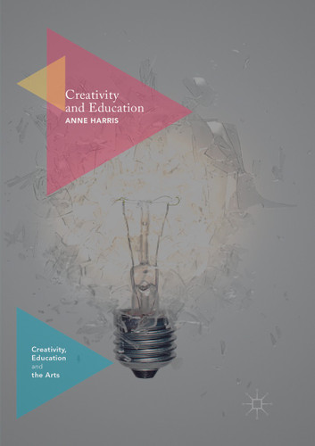 Creativity and Education (Creativity, Education and the Arts) book cover by Anne Harris