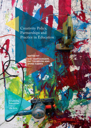 Creativity Policy, Partnerships and Practice in Education (Creativity, Education and the Arts) book cover by 
