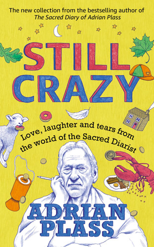 Still Crazy: Love, laughter and tears from the world of the Sacred Diarist book cover by Adrian Plass