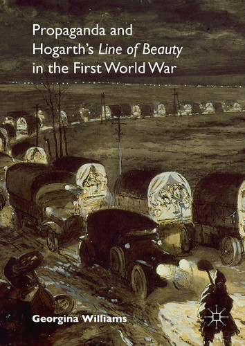 Propaganda and Hogarth's Line of Beauty in the First World War book cover by Georgina Williams