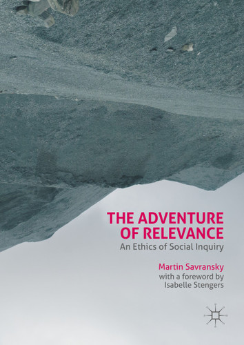 The Adventure of Relevance: An Ethics of Social Inquiry book cover by Martin Savransky