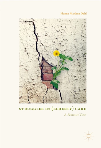 Struggles In (Elderly) Care: A Feminist View book cover by Hanne Marlene Dahl