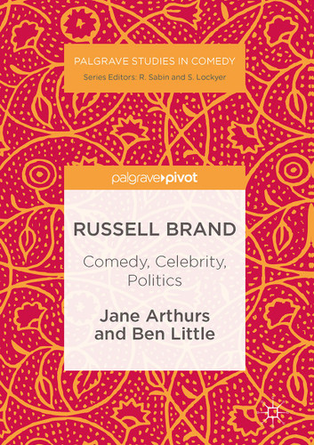 Russell Brand: Comedy, Celebrity, Politics (Palgrave Studies in Comedy) book cover by Jane Arthurs, Ben Little