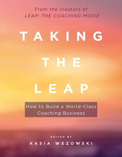 Taking the Leap: How to Build a World-Class Coaching Business book cover by Kasia Wezowski