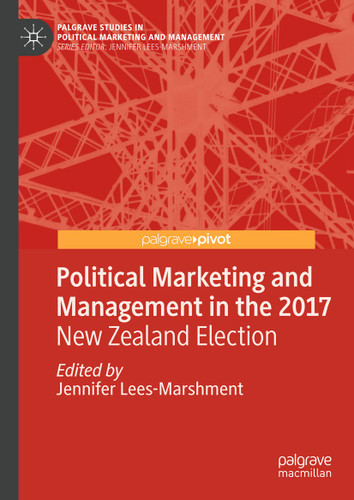 Political Marketing and Management in the 2017 New Zealand Election (Palgrave Studies in Political Marketing and Management) book cover by 