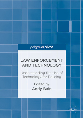 Law Enforcement and Technology: Understanding the Use of Technology for Policing book cover by 