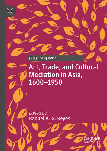 Art, Trade, and Cultural Mediation in Asia, 1600–1950 book cover by 