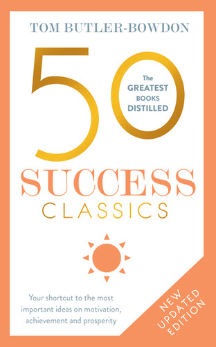 50 Success Classics, Second Edition: Your shortcut to the most important ideas on motivation, achievement, and prosperity book cover by Tom Butler-Bowdon