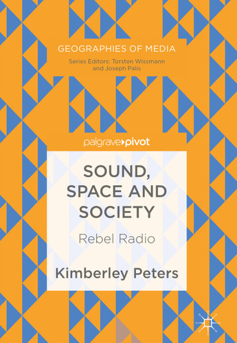 Sound, Space and Society: Rebel Radio (Geographies of Media) book cover by Kimberley Peters