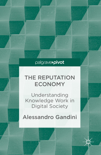The Reputation Economy: Understanding Knowledge Work in Digital Society book cover by Alessandro Gandini