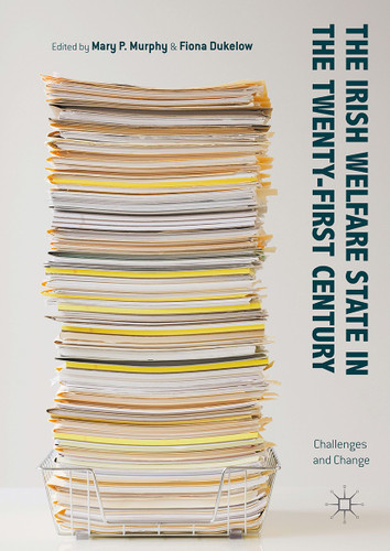 The Irish Welfare State in the Twenty-First Century: Challenges and Change book cover by 