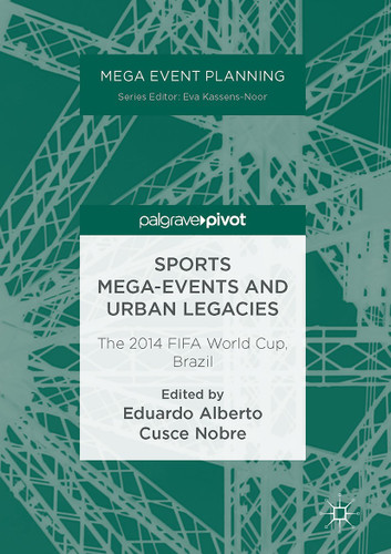 Sports Mega-Events and Urban Legacies: The 2014 FIFA World Cup, Brazil (Mega Event Planning) book cover by 
