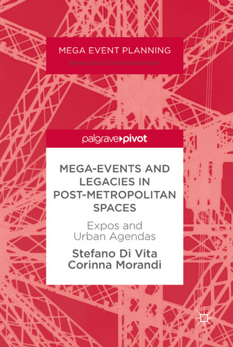 Mega-Events and Legacies in Post-Metropolitan Spaces: Expos and Urban Agendas (Mega Event Planning) book cover by Stefano Di Vita, Corinna Morandi