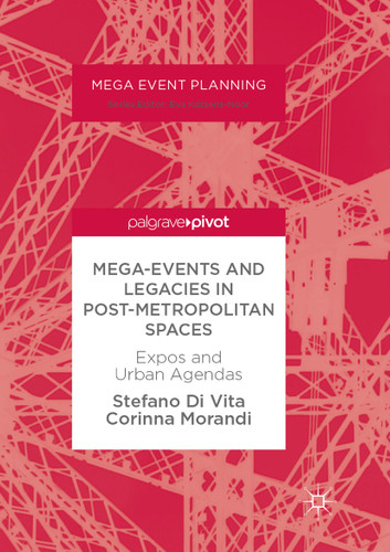 Mega-Events and Legacies in Post-Metropolitan Spaces: Expos and Urban Agendas (Mega Event Planning) book cover by Stefano Di Vita, Corinna Morandi