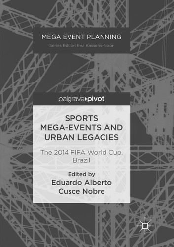 Sports Mega-Events and Urban Legacies: The 2014 FIFA World Cup, Brazil (Mega Event Planning) book cover by 