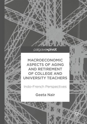 Macroeconomic Aspects of Aging and Retirement of College and University Teachers: Indo-French Perspectives book cover by Geeta Nair