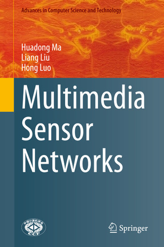 Multimedia Sensor Networks (Advances in Computer Science and Technology) book cover by Huadong Ma, Liang Liu, Hong Luo