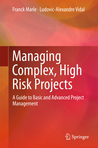 Managing Complex, High Risk Projects: A Guide to Basic and Advanced Project Management book cover by Franck Marle, Ludovic-Alexandre Vidal