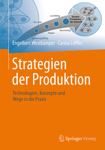 Strategien der Produktion: Technologien, Konzepte und Wege in die Praxis book cover by Engelbert Westkämper, Carina Löffler